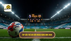 Top cầu thủ ghi bàn Ngoại hạng Anh 2025