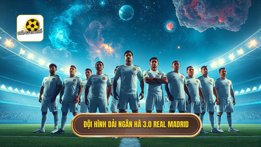 1. Đội hình "Dải ngân hà 3.0" của Real Madrid