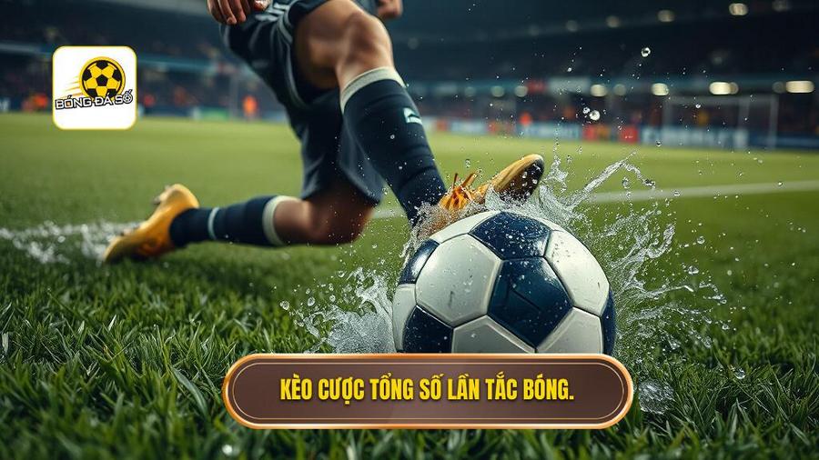 1. Kèo cược tổng số lần tắc bóng thành công là gì?