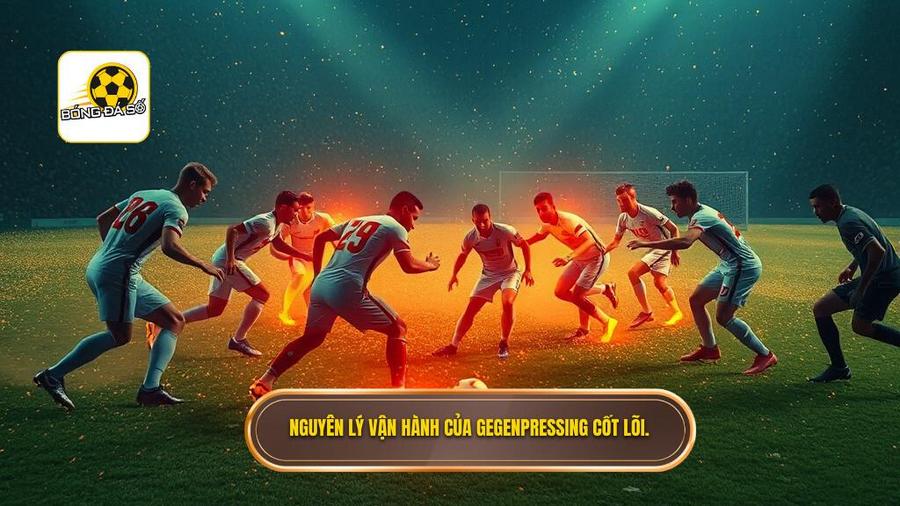 Nguyên lý vận hành cốt lõi của chiến thuật Gegenpressing