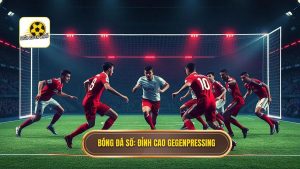 Chiến thuật Gegenpressing: Nghệ thuật kiểm soát trận đấu đỉnh cao